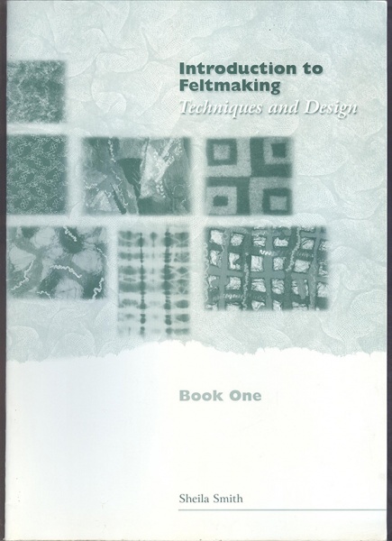 Introduction To Feltmaking - Sheila Smith
