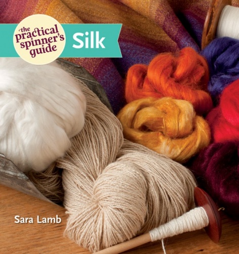 The Practical Spinners Guide: Silk